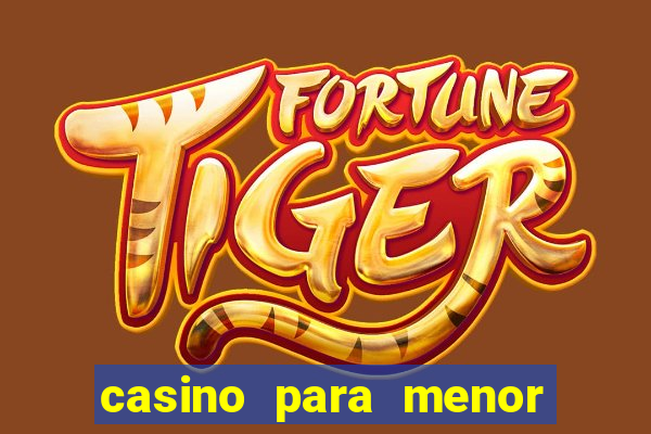 casino para menor de 18